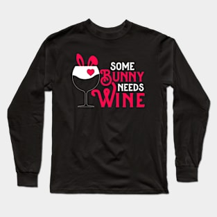 Some Bunny Needs Wine | Some Bunny Loves Wine Long Sleeve T-Shirt